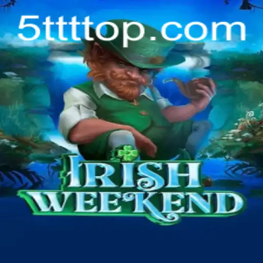 Exploring the Fascinating World of IrishWeekend: The Thrill of 5TTT